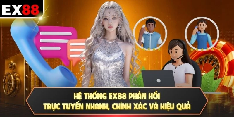 Hệ thống EX88 phản hồi trực tuyến nhanh, chính xác và hiệu quả