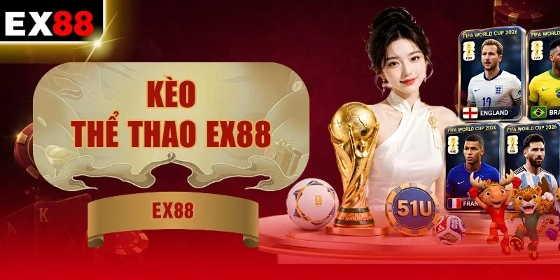 Kèo Thể Thao EX88 | Cập Nhật 24 Giờ Với 99 Tỷ Lệ Đỉnh Cao