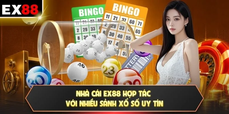 Nhà cái EX88 hợp tác với nhiều sảnh xổ số uy tín